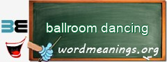 WordMeaning blackboard for ballroom dancing